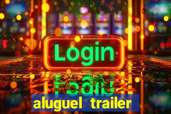 aluguel trailer porto alegre